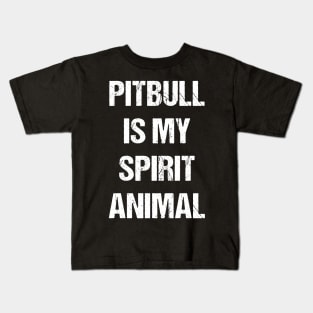 Pitbull Is My Spirit Animal Text Based Design Kids T-Shirt